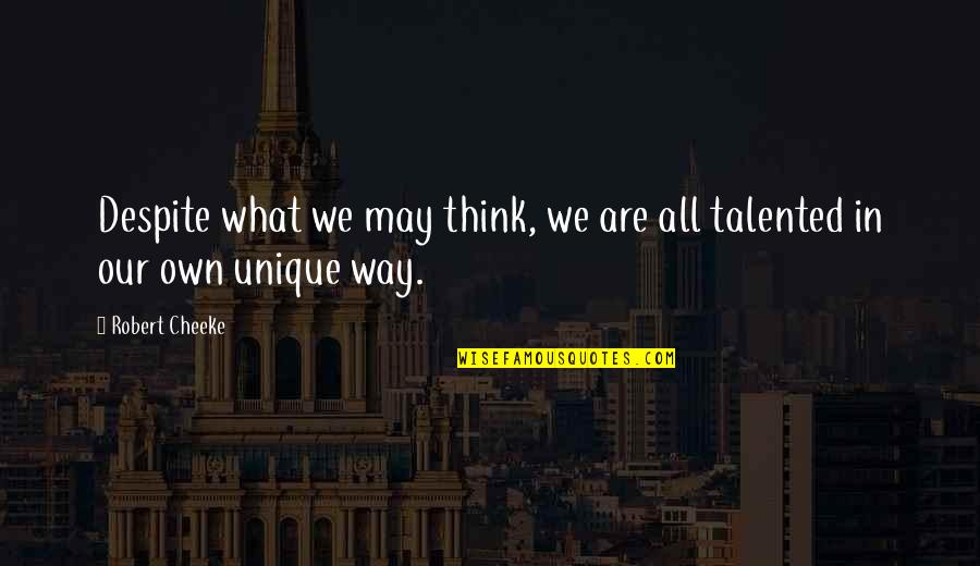 Cheeke Quotes By Robert Cheeke: Despite what we may think, we are all