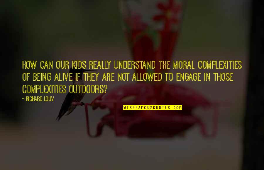 Cheeked Cards Quotes By Richard Louv: How can our kids really understand the moral