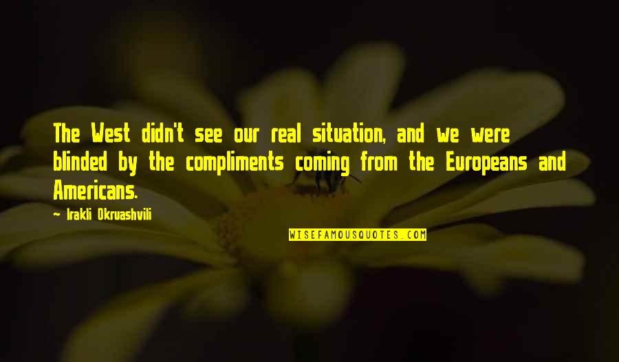 Cheeky British Quotes By Irakli Okruashvili: The West didn't see our real situation, and