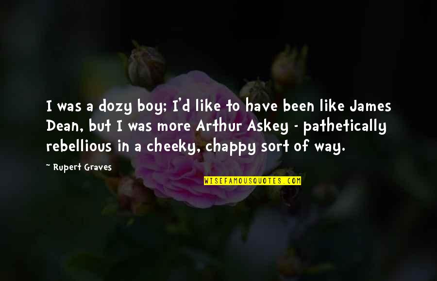 Cheeky Chappy Quotes By Rupert Graves: I was a dozy boy; I'd like to