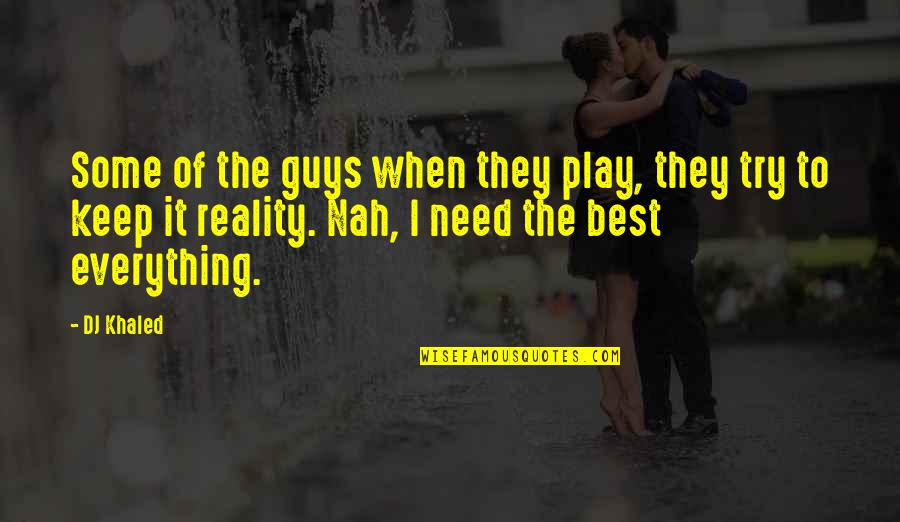 Cheeky Inspirational Quotes By DJ Khaled: Some of the guys when they play, they Cheeky Inspirational Quotes By DJ Khaled: Some of the guys when they play, they