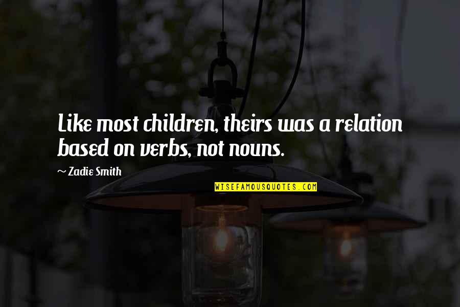 Cheeky Inspirational Quotes By Zadie Smith: Like most children, theirs was a relation based