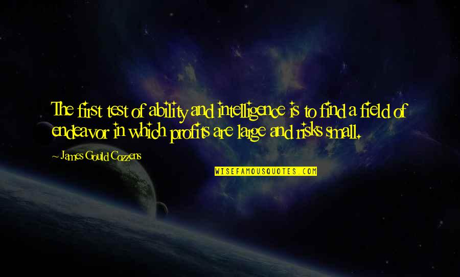 Cheeky Sarcastic Quotes By James Gould Cozzens: The first test of ability and intelligence is