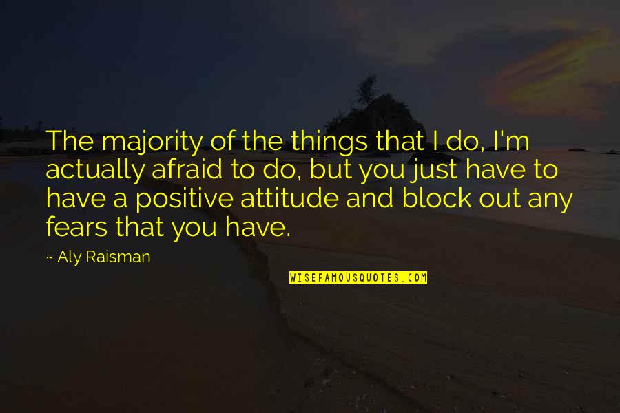 Cheeped Quotes By Aly Raisman: The majority of the things that I do,