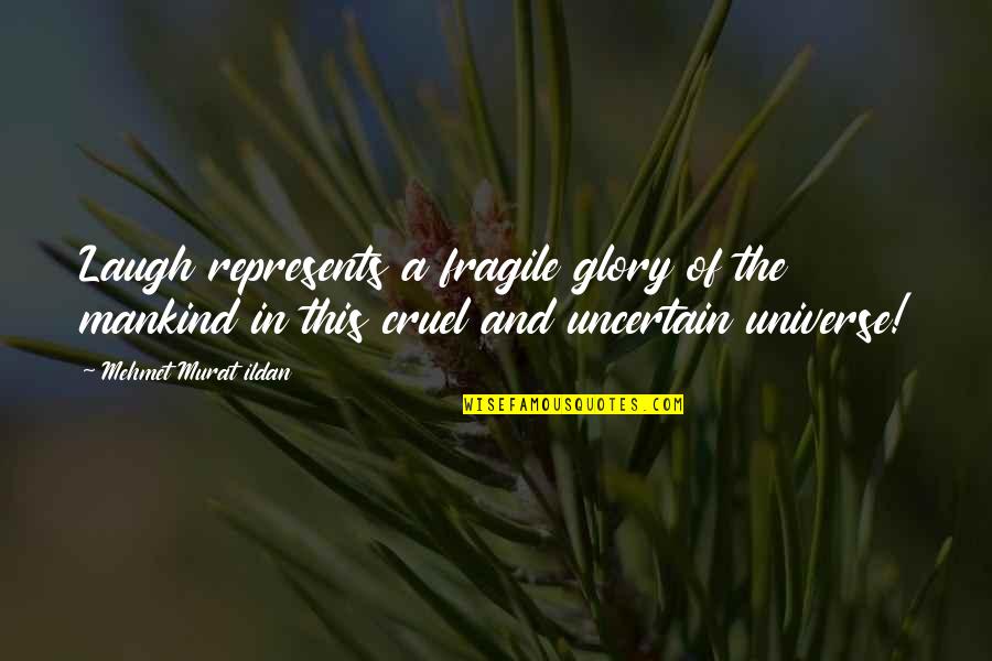 Cheer Coach Inspirational Quotes By Mehmet Murat Ildan: Laugh represents a fragile glory of the mankind