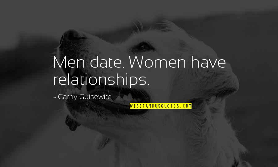 Cheer Flyer Quotes By Cathy Guisewite: Men date. Women have relationships.