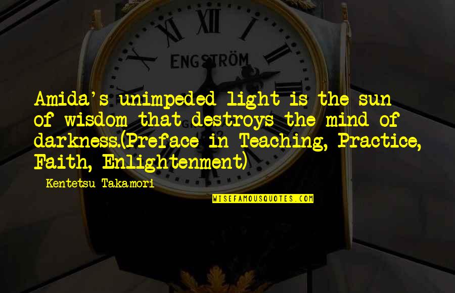 Cheer Gram Quotes By Kentetsu Takamori: Amida's unimpeded light is the sun of wisdom Cheer Gram Quotes By Kentetsu Takamori: Amida's unimpeded light is the sun of wisdom