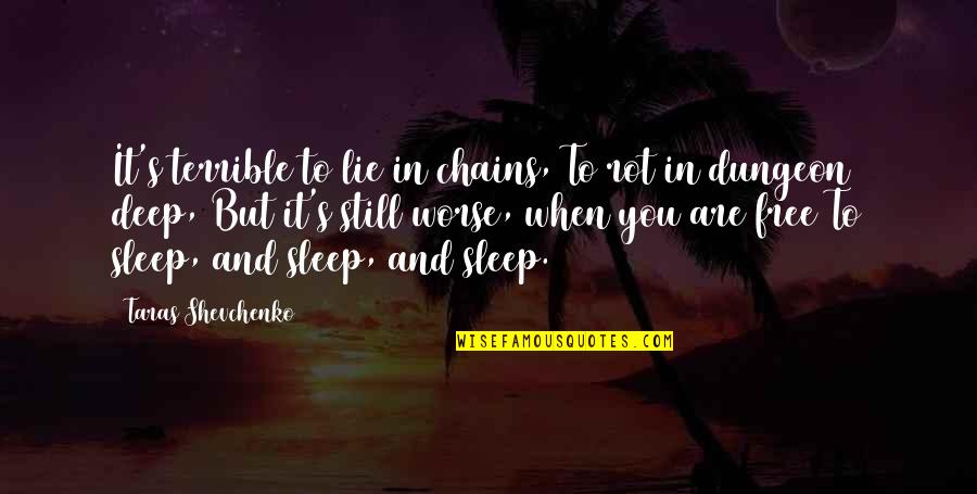 Cheer Gram Quotes By Taras Shevchenko: It's terrible to lie in chains, To rot Cheer Gram Quotes By Taras Shevchenko: It's terrible to lie in chains, To rot