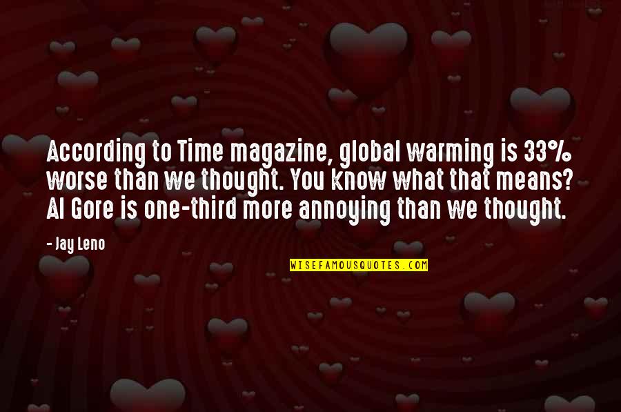 Cheer Sayings Quotes By Jay Leno: According to Time magazine, global warming is 33%