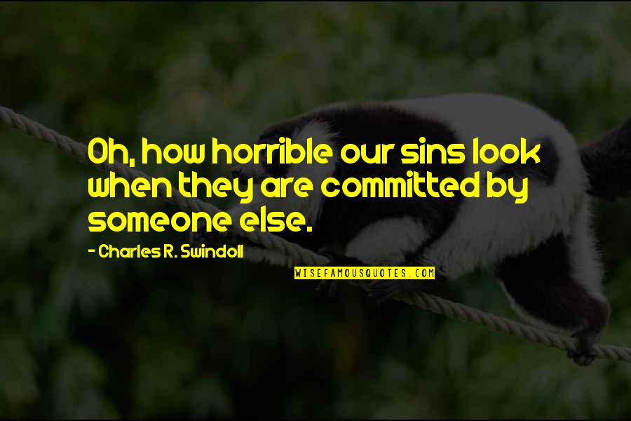 Cheer Sponsor Quotes By Charles R. Swindoll: Oh, how horrible our sins look when they