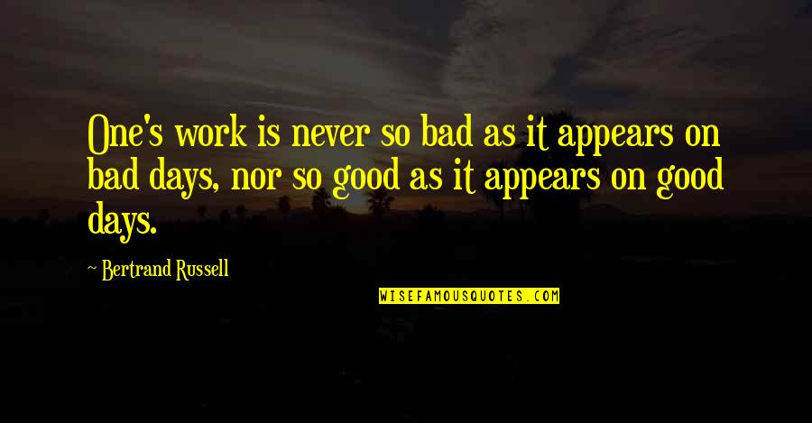 Cheer Sport Quotes By Bertrand Russell: One's work is never so bad as it