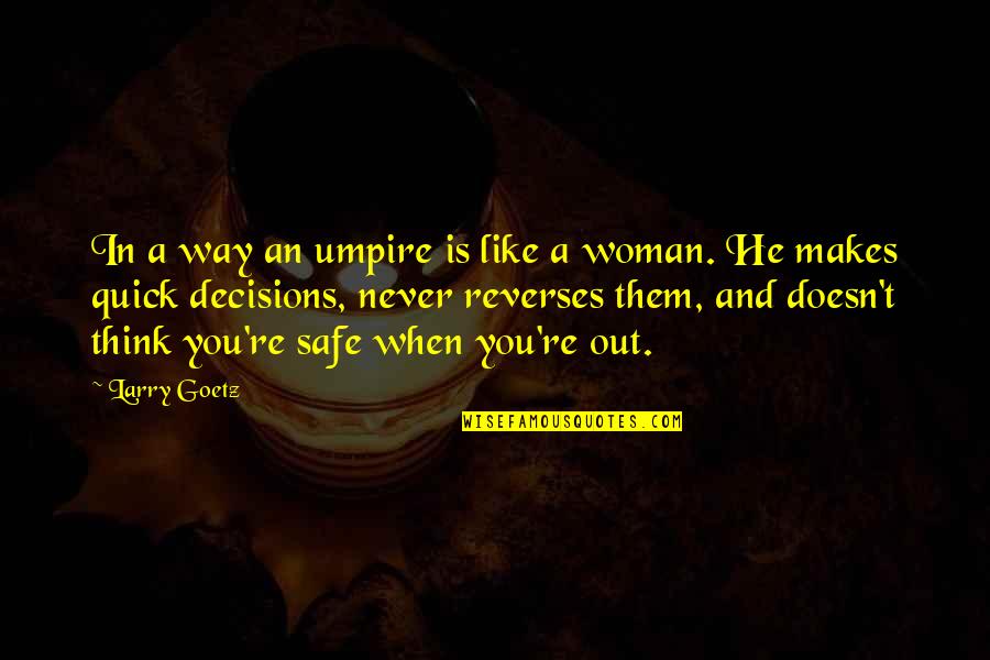 Cheer Support Quotes By Larry Goetz: In a way an umpire is like a