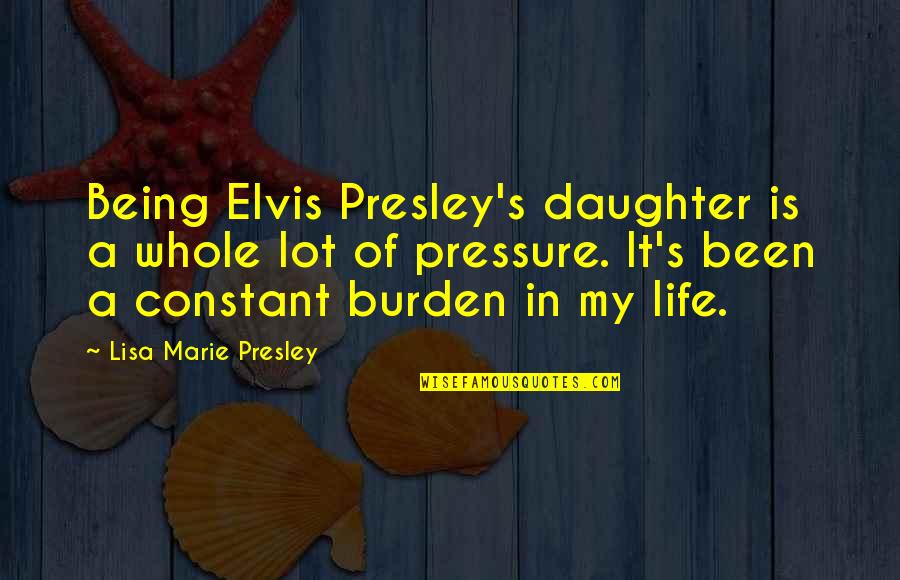 Cheer Tryout Inspirational Quotes By Lisa Marie Presley: Being Elvis Presley's daughter is a whole lot