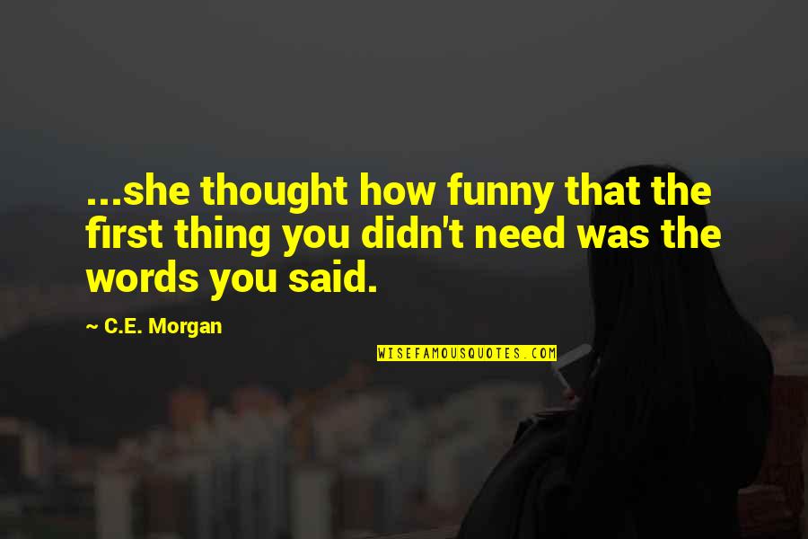 Cheer Tumbling Quotes By C.E. Morgan: ...she thought how funny that the first thing