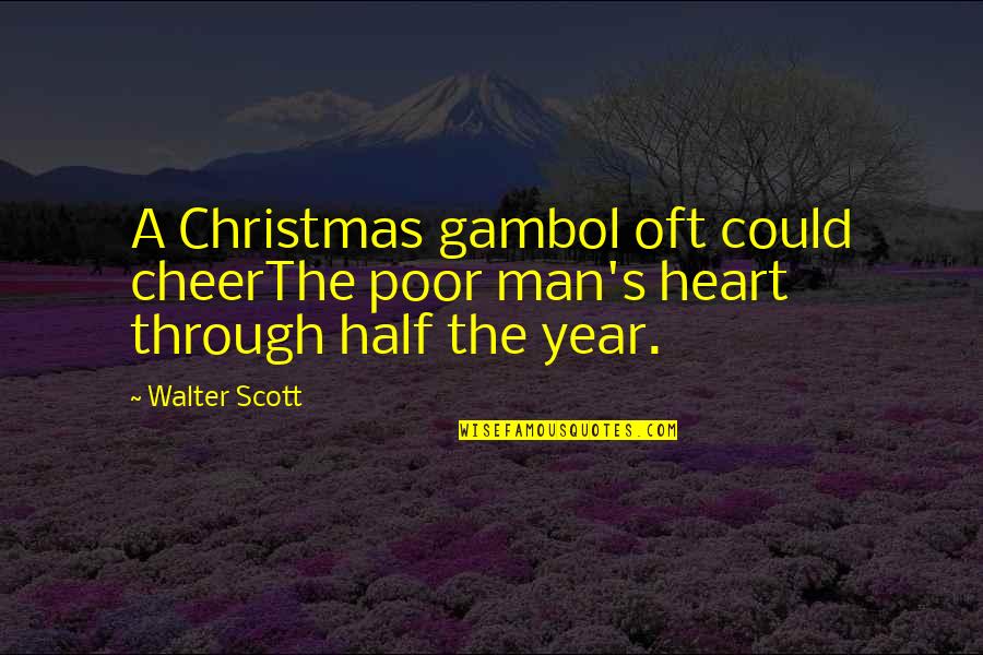 Cheer Up Christmas Quotes By Walter Scott: A Christmas gambol oft could cheerThe poor man's