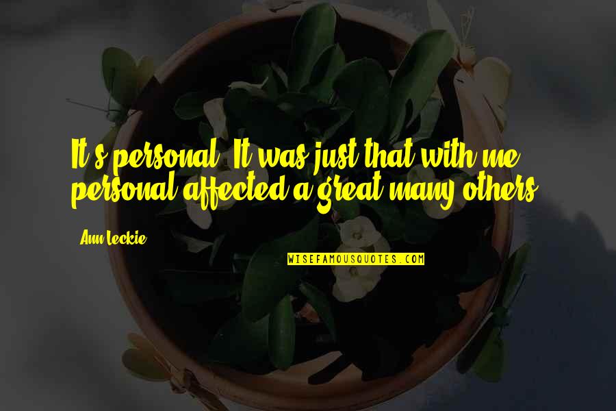 Cheer Up Friends Quotes By Ann Leckie: It's personal. It was just that with me