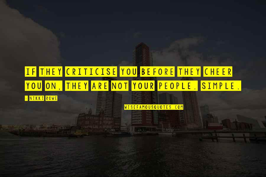 Cheer Up Inspirational Quotes By Nikki Rowe: If they criticise you before they cheer you