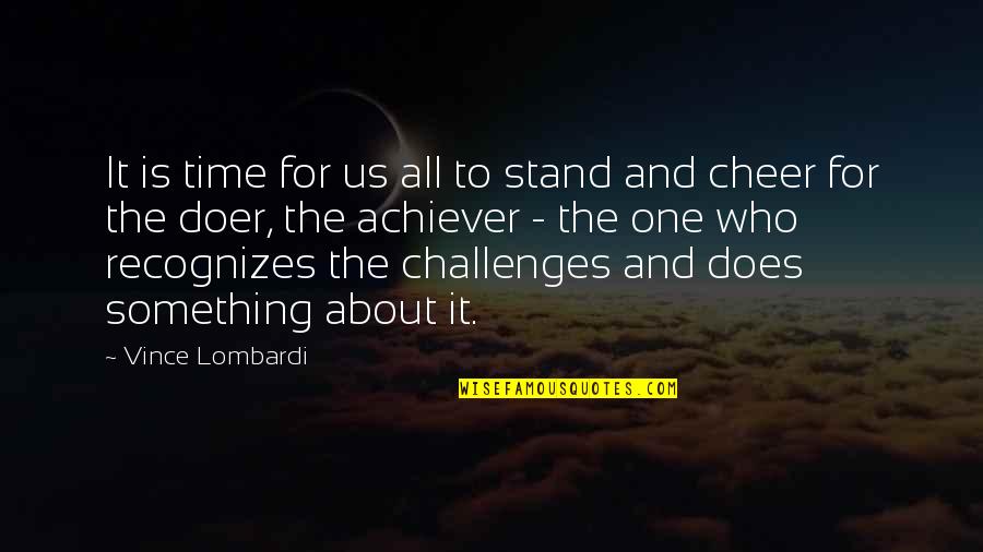 Cheer Up Motivational Quotes By Vince Lombardi: It is time for us all to stand