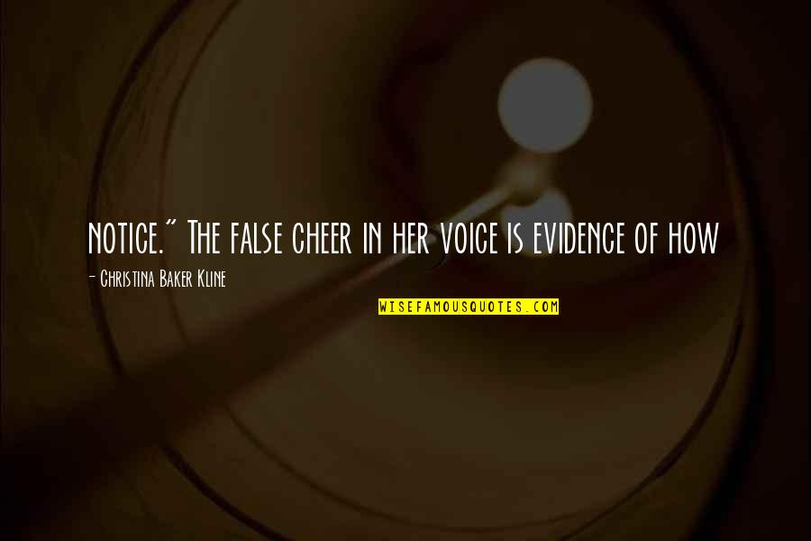 Cheer Voice Over Quotes By Christina Baker Kline: notice." The false cheer in her voice is