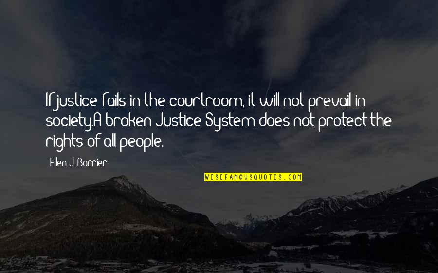 Cheer Yearbook Quotes By Ellen J. Barrier: If justice fails in the courtroom, it will Cheer Yearbook Quotes By Ellen J. Barrier: If justice fails in the courtroom, it will