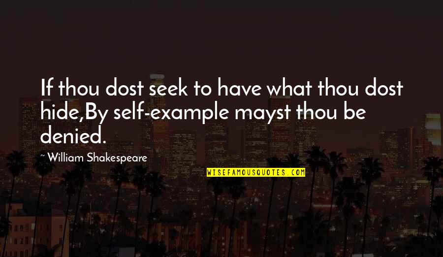 Cheer Yearbook Quotes By William Shakespeare: If thou dost seek to have what thou Cheer Yearbook Quotes By William Shakespeare: If thou dost seek to have what thou