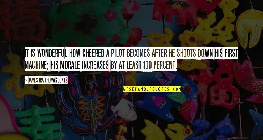 Cheered Quotes By James Ira Thomas Jones: It is wonderful how cheered a pilot becomes