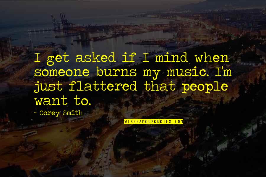 Cheerful Death Quotes By Corey Smith: I get asked if I mind when someone