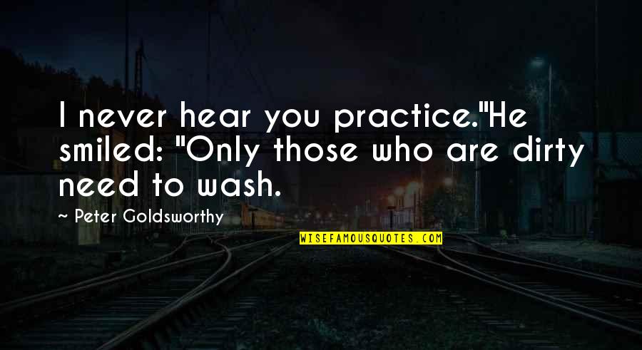 Cheerful Death Quotes By Peter Goldsworthy: I never hear you practice."He smiled: "Only those