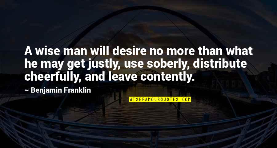 Cheerfully Quotes By Benjamin Franklin: A wise man will desire no more than