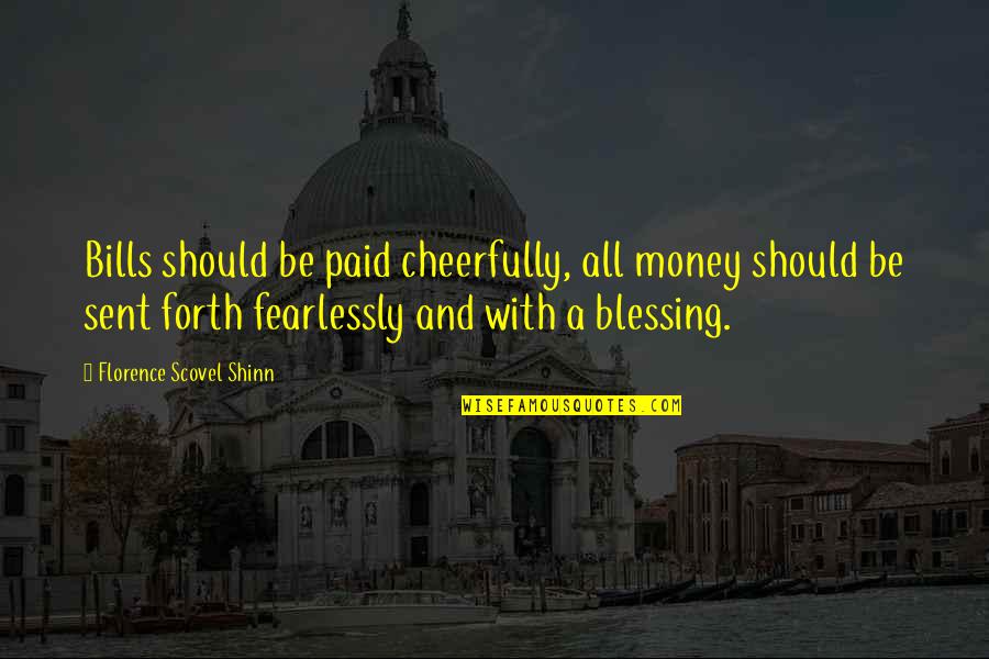 Cheerfully Quotes By Florence Scovel Shinn: Bills should be paid cheerfully, all money should
