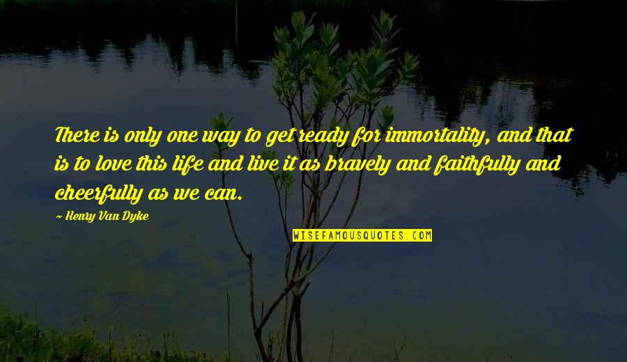 Cheerfully Quotes By Henry Van Dyke: There is only one way to get ready