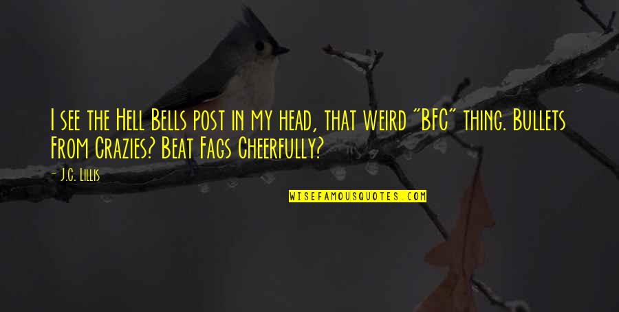 Cheerfully Quotes By J.C. Lillis: I see the Hell Bells post in my