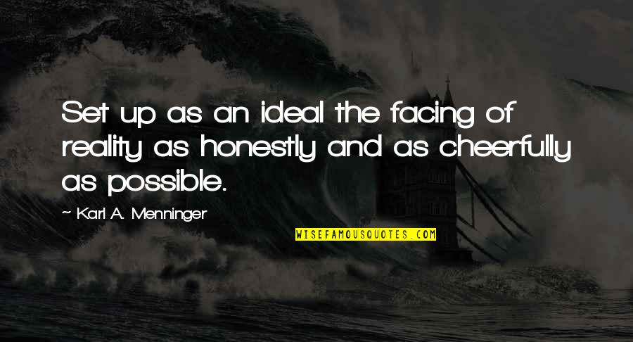 Cheerfully Quotes By Karl A. Menninger: Set up as an ideal the facing of
