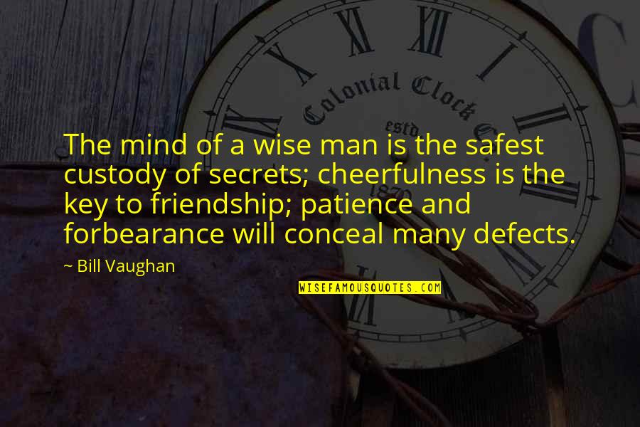 Cheerfulness Quotes By Bill Vaughan: The mind of a wise man is the