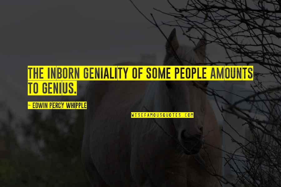 Cheerfulness Quotes By Edwin Percy Whipple: The inborn geniality of some people amounts to