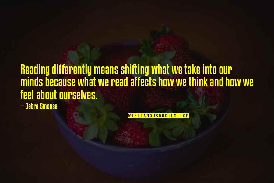 Cheering Others On Quotes By Debra Smouse: Reading differently means shifting what we take into