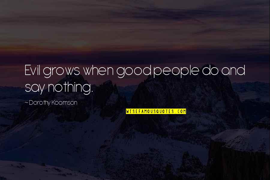 Cheering Others On Quotes By Dorothy Koomson: Evil grows when good people do and say