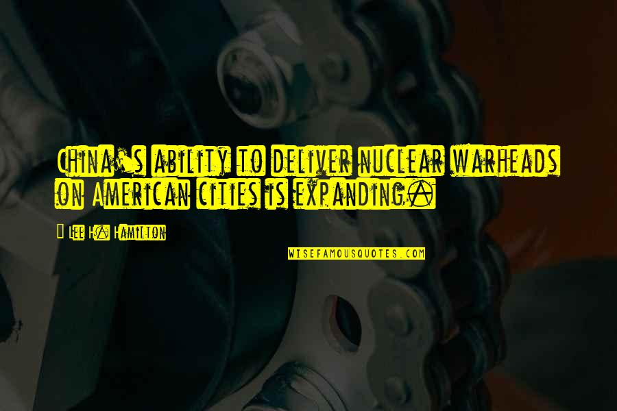 Cheering Up Someone Quotes By Lee H. Hamilton: China's ability to deliver nuclear warheads on American