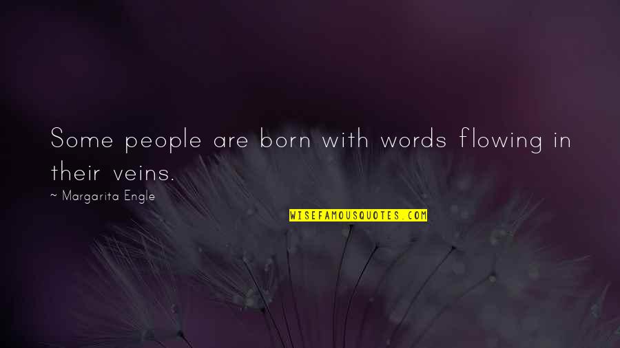 Cheering Up Someone Quotes By Margarita Engle: Some people are born with words flowing in