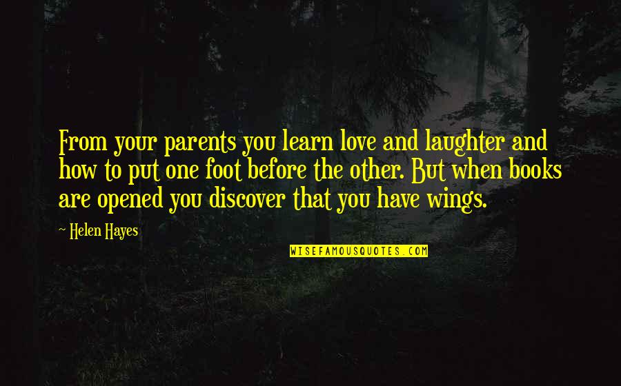 Cheering Up Your Boyfriend Quotes By Helen Hayes: From your parents you learn love and laughter