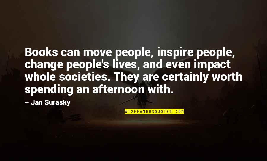 Cheeringly Quotes By Jan Surasky: Books can move people, inspire people, change people's