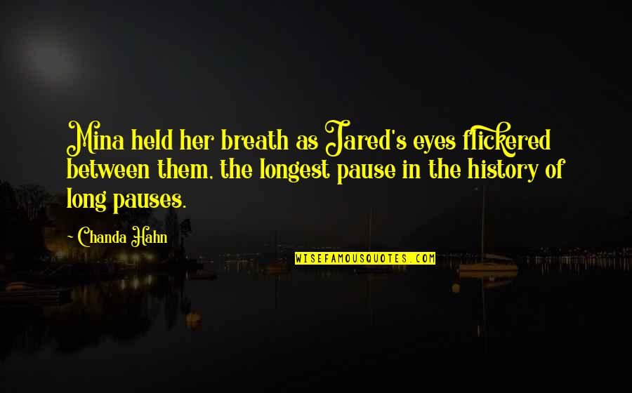 Cheerios Cereal Quotes By Chanda Hahn: Mina held her breath as Jared's eyes flickered Cheerios Cereal Quotes By Chanda Hahn: Mina held her breath as Jared's eyes flickered