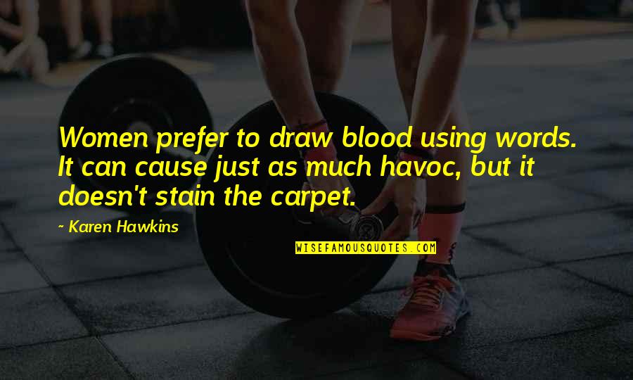 Cheerios Cereal Quotes By Karen Hawkins: Women prefer to draw blood using words. It Cheerios Cereal Quotes By Karen Hawkins: Women prefer to draw blood using words. It