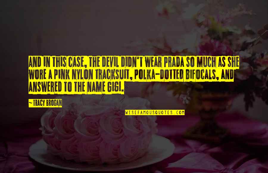 Cheerleader Candy Bar Quotes By Tracy Brogan: And in this case, the devil didn't wear