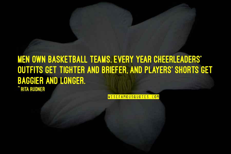 Cheerleaders Funny Quotes By Rita Rudner: Men own basketball teams. Every year cheerleaders' outfits