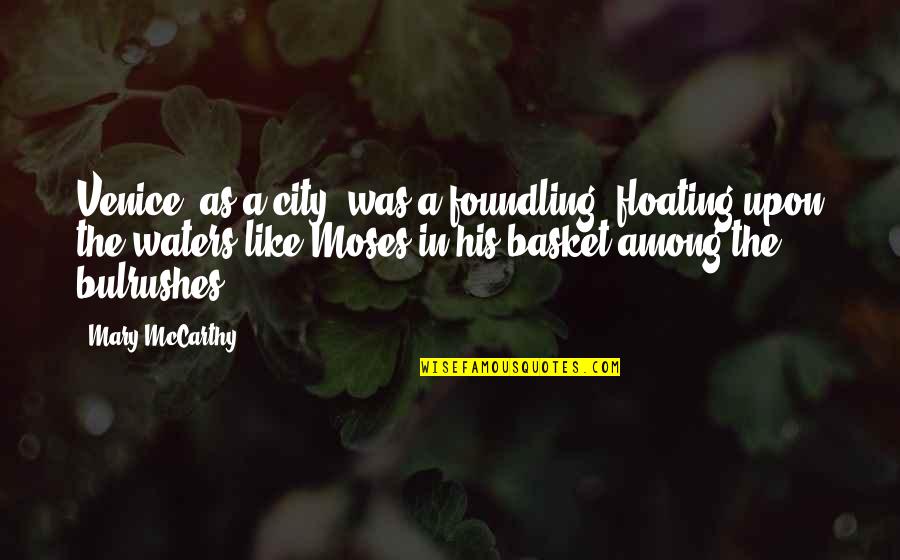 Cheerleading Alumni Quotes By Mary McCarthy: Venice, as a city, was a foundling, floating