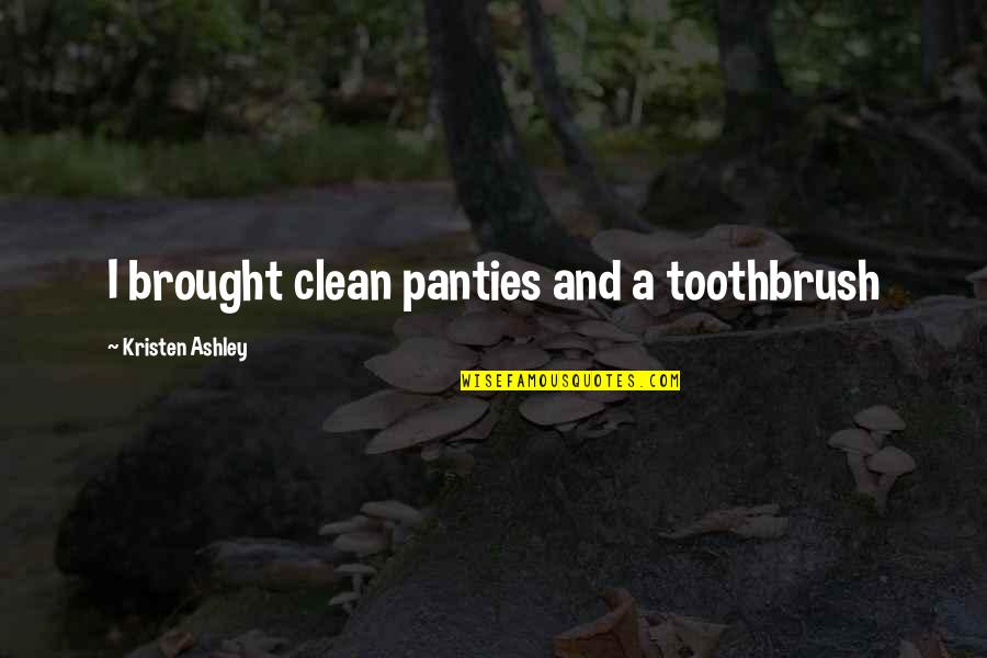 Cheerleading And Life Quotes By Kristen Ashley: I brought clean panties and a toothbrush