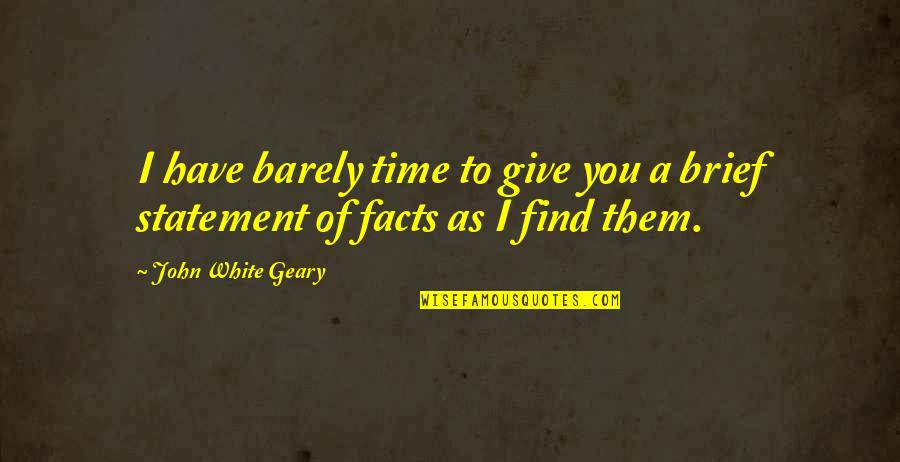 Cheerleading As A Sport Quotes By John White Geary: I have barely time to give you a