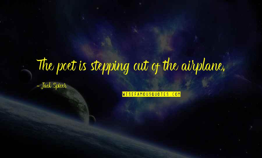 Cheerleading Bow Quotes By Jack Spicer: The poet is stepping out of the airplane.