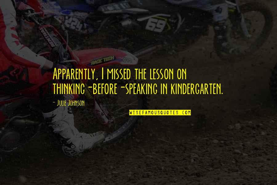 Cheerleading Competition Quotes By Julie Johnson: Apparently, I missed the lesson on thinking-before-speaking in